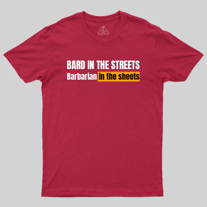 Bard In The Streets, Barbarian In The Sheets T-Shirt