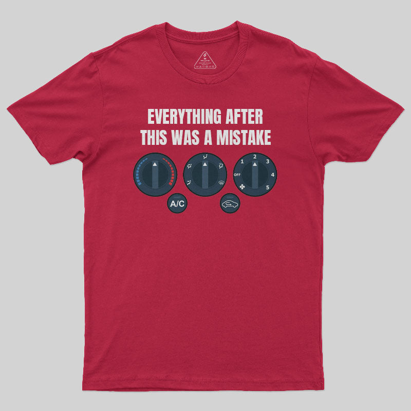 Everything After This Was A Mistake T-Shirt