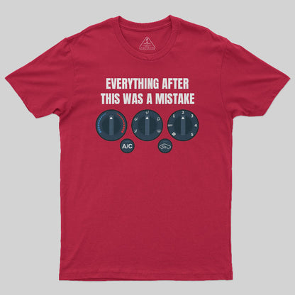 Everything After This Was A Mistake T-Shirt