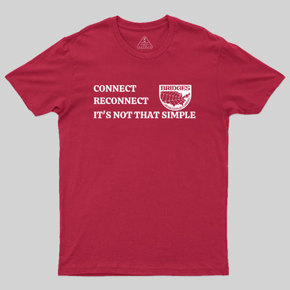 Connect, Reconnect, It's Not That Simple-Bridges T-Shirt