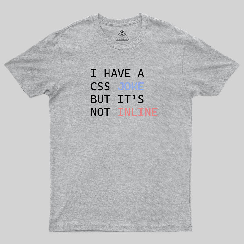 I Have A Css Joke T-Shirt