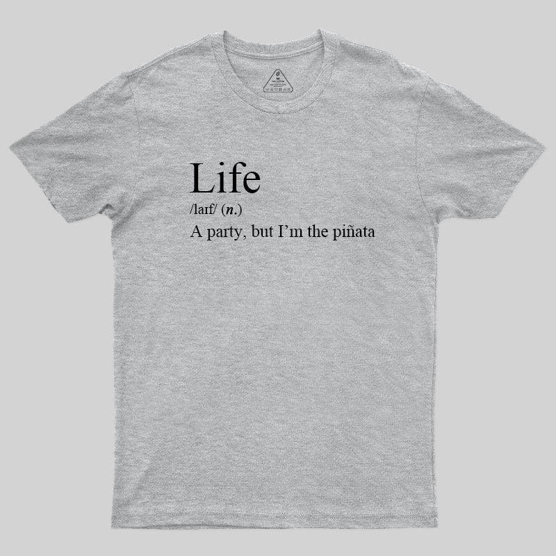 Life, I'm The Pinata T-Shirt