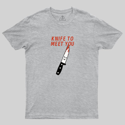 Knife To Meet You T-Shirt