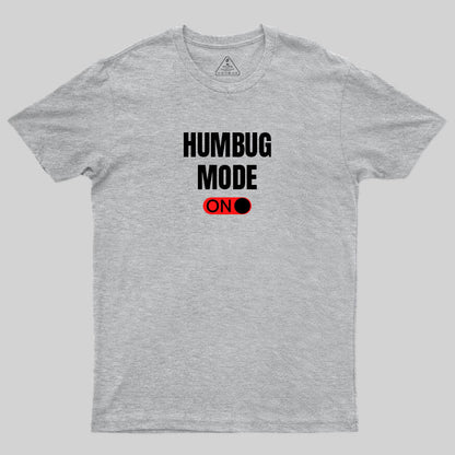 Humbug Mode On T-Shirt