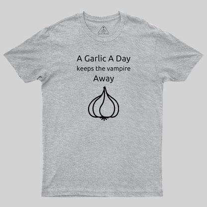 A Garlic a Day Keeps the Vampire Away T-Shirt