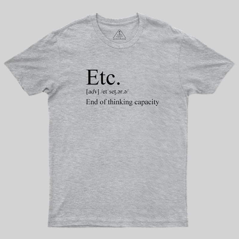 Etc-End of Thinking Capacity T-Shirt