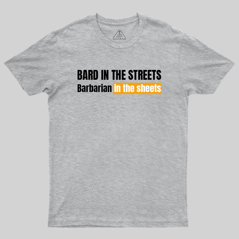 Bard In The Streets, Barbarian In The Sheets T-Shirt