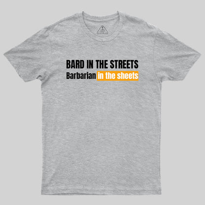 Bard In The Streets, Barbarian In The Sheets T-Shirt