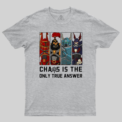 Chaos Is The Only True Answer-Warhammer 40K T-Shirt