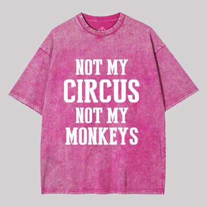 Not My Circus Not My Monkeys Washed T-shirt