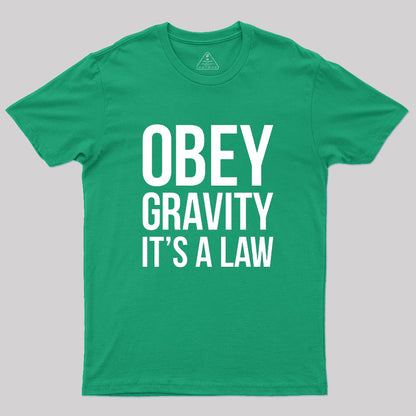 Funny Science Obey Gravity It's The Law Geek T-Shirt