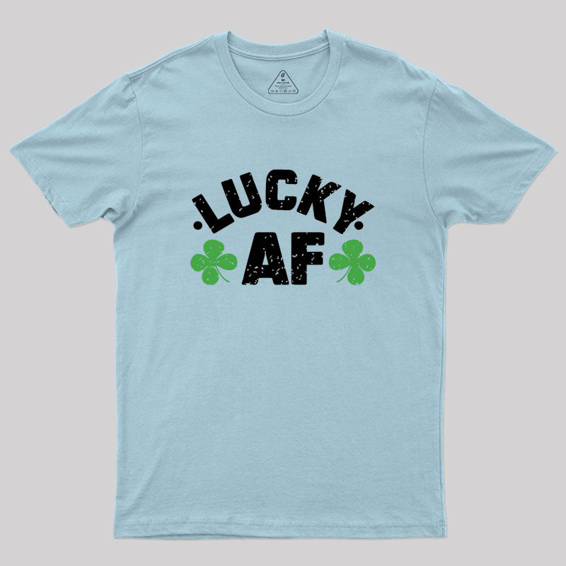 Lucky Af St. Patrick's Day Geek T-Shirt