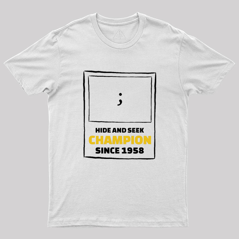 Hide and Seek Champion Geek T-Shirt