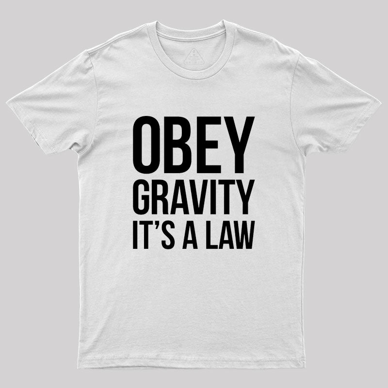 Funny Science Obey Gravity It's The Law Geek T-Shirt