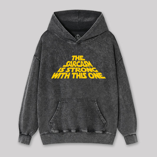 The Sarcasm Is Strong With This One Washed Hoodie