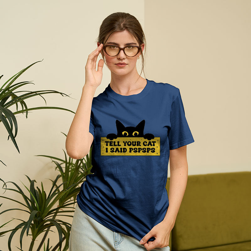 Tell Your Cat I Said PSPSPSPS Geek T-Shirt