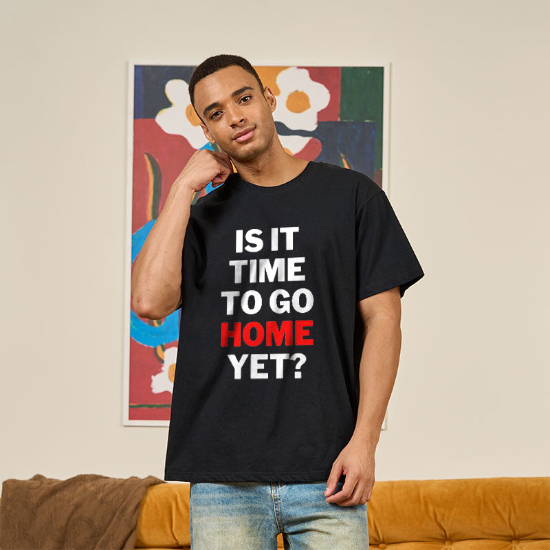 Is It Time To Go Home Yet Geek T-Shirt