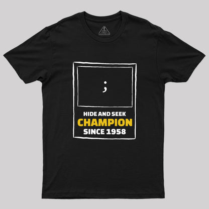 Hide and Seek Champion Geek T-Shirt