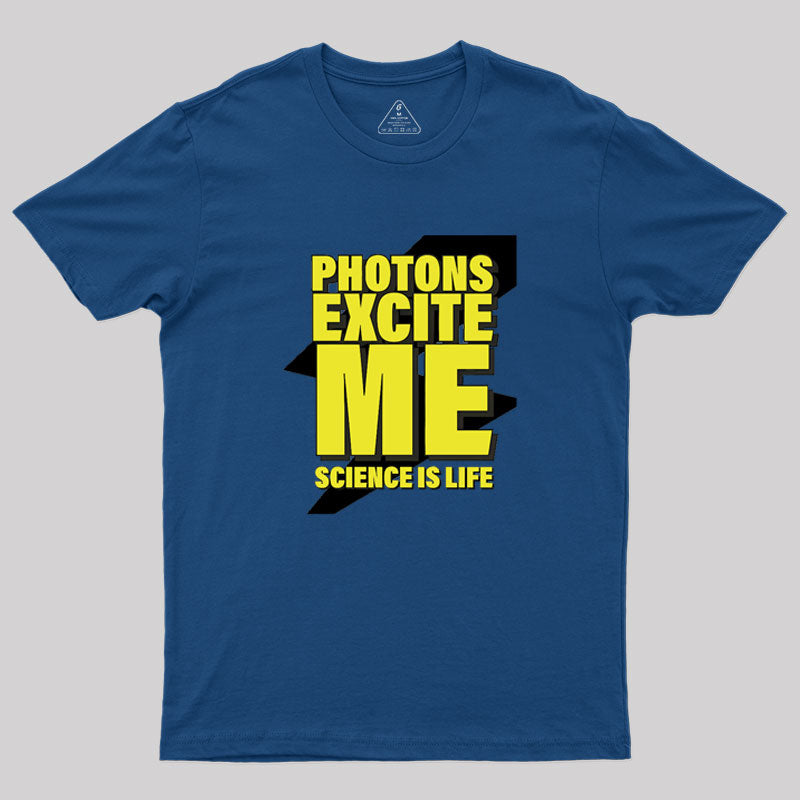 Photons Excite Me Geek T-Shirt