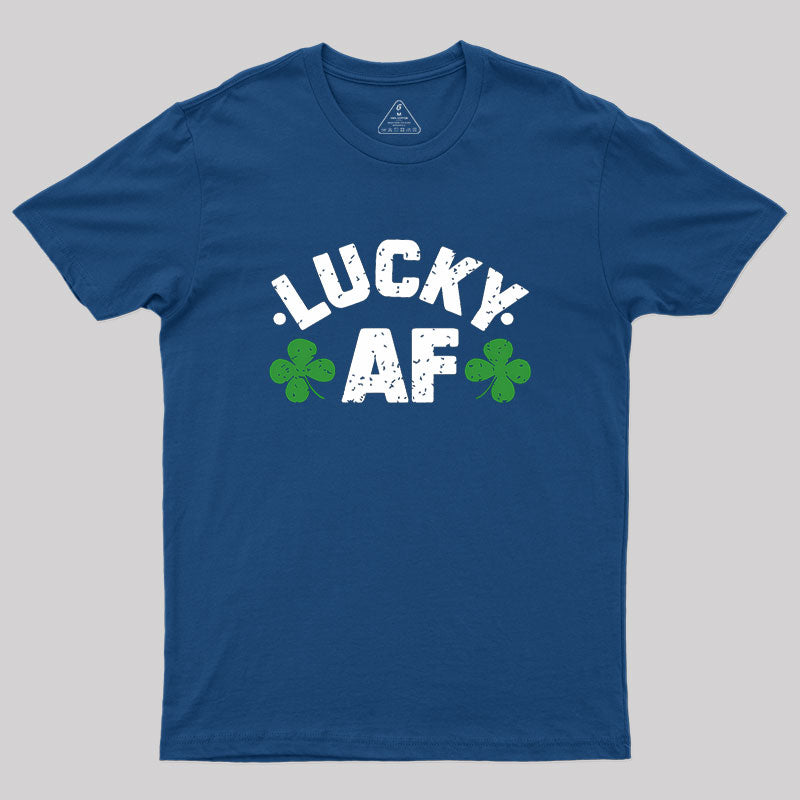 Lucky Af St. Patrick's Day Geek T-Shirt