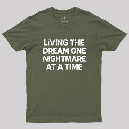 Living The Dream One Nightmare At A Time Geek T-Shirt