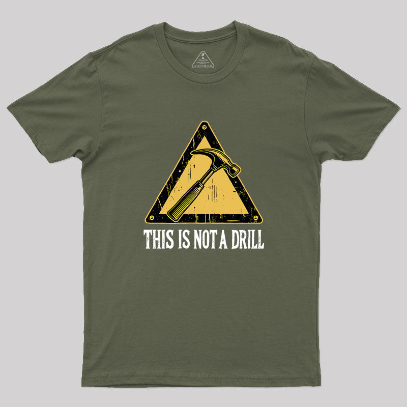 This Is Not A Drill Geek T-Shirt