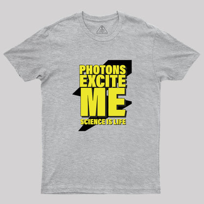 Photons Excite Me Geek T-Shirt