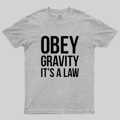 Funny Science Obey Gravity It's The Law Geek T-Shirt