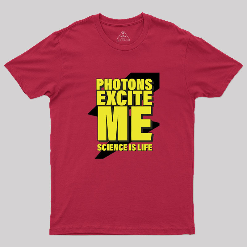 Photons Excite Me Geek T-Shirt