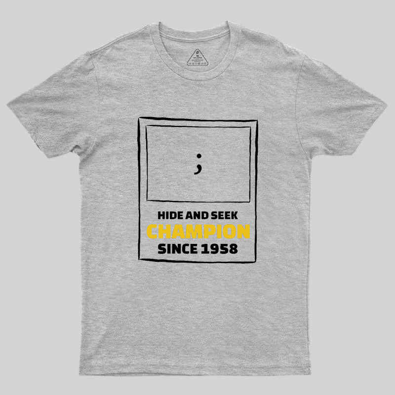 Hide and Seek Champion Geek T-Shirt