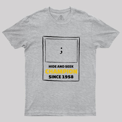 Hide and Seek Champion Geek T-Shirt