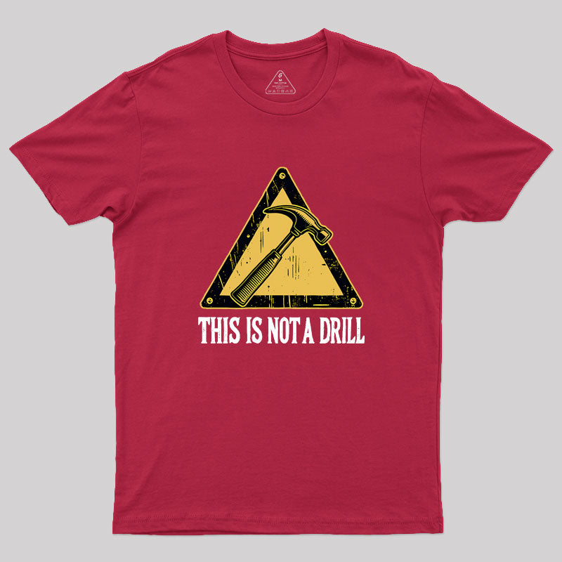 This Is Not A Drill Geek T-Shirt