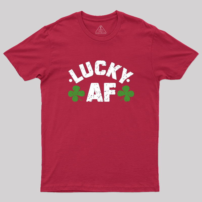 Lucky Af St. Patrick's Day Geek T-Shirt