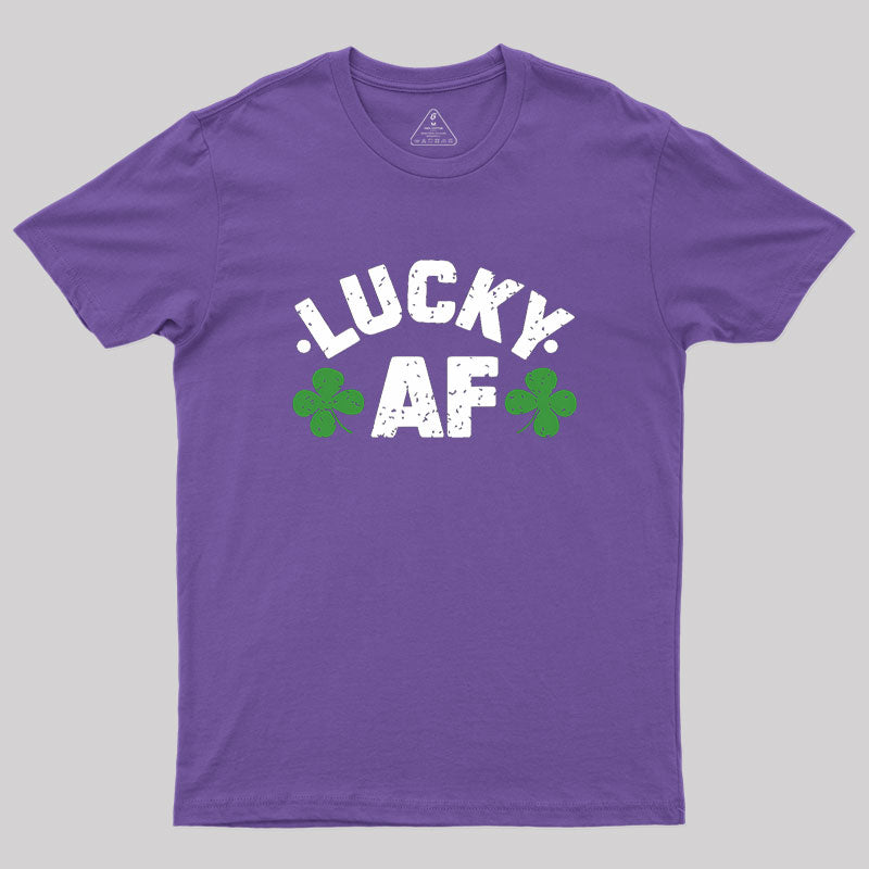 Lucky Af St. Patrick's Day Geek T-Shirt