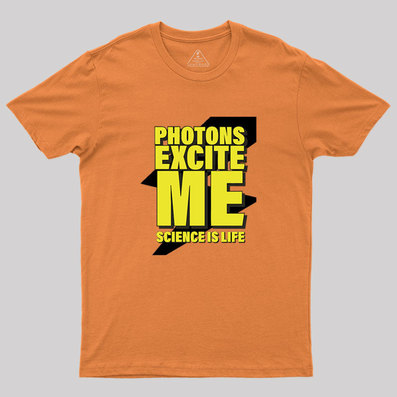 Photons Excite Me Geek T-Shirt