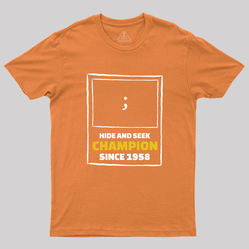 Hide and Seek Champion Geek T-Shirt