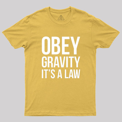 Funny Science Obey Gravity It's The Law Geek T-Shirt