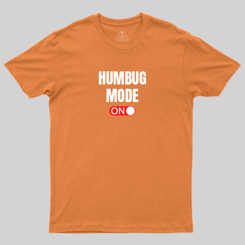 Humbug Mode On T-Shirt