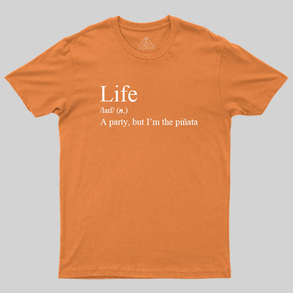 Life, I'm The Pinata T-Shirt