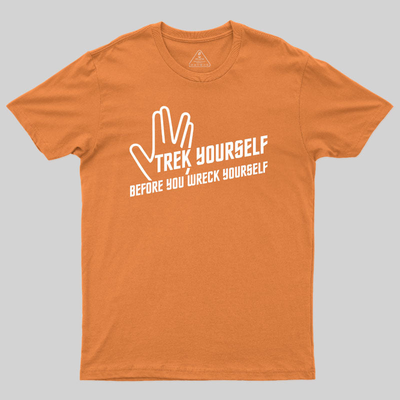 Trek Yourself Before You Wreck Yourself T-Shirt