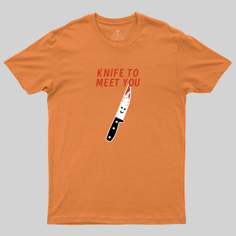 Knife To Meet You T-Shirt