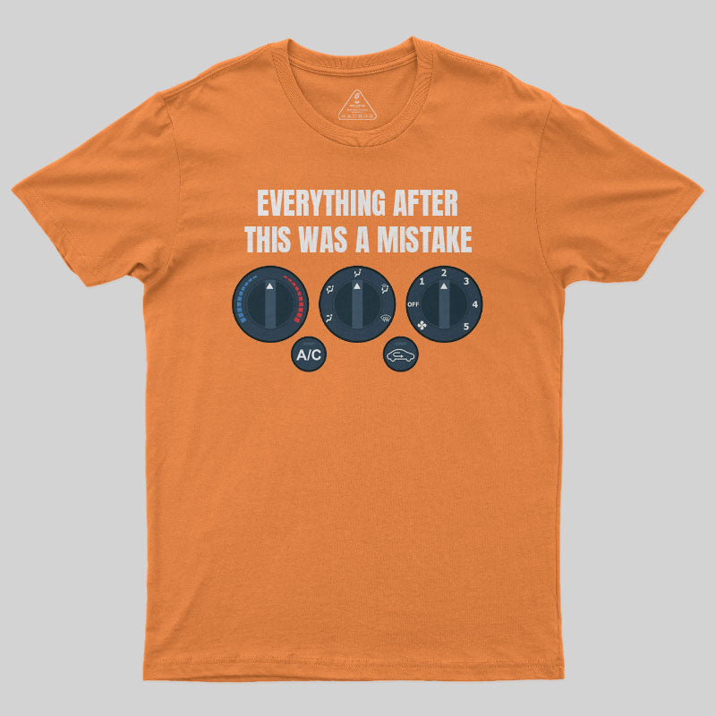 Everything After This Was A Mistake T-Shirt