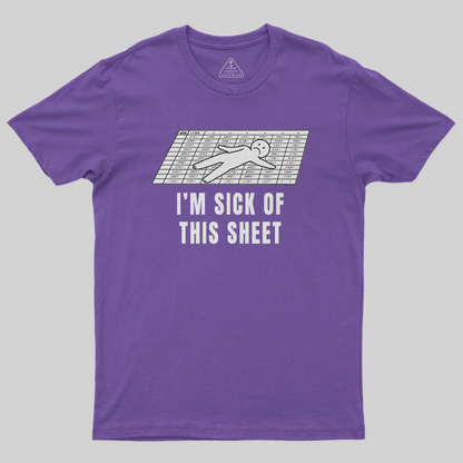 I'm Sick of This Sheet T-Shirt