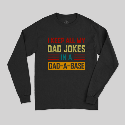 I Keep All My Dad Jokes In A Dad a Base Long Sleeve T-Shirt