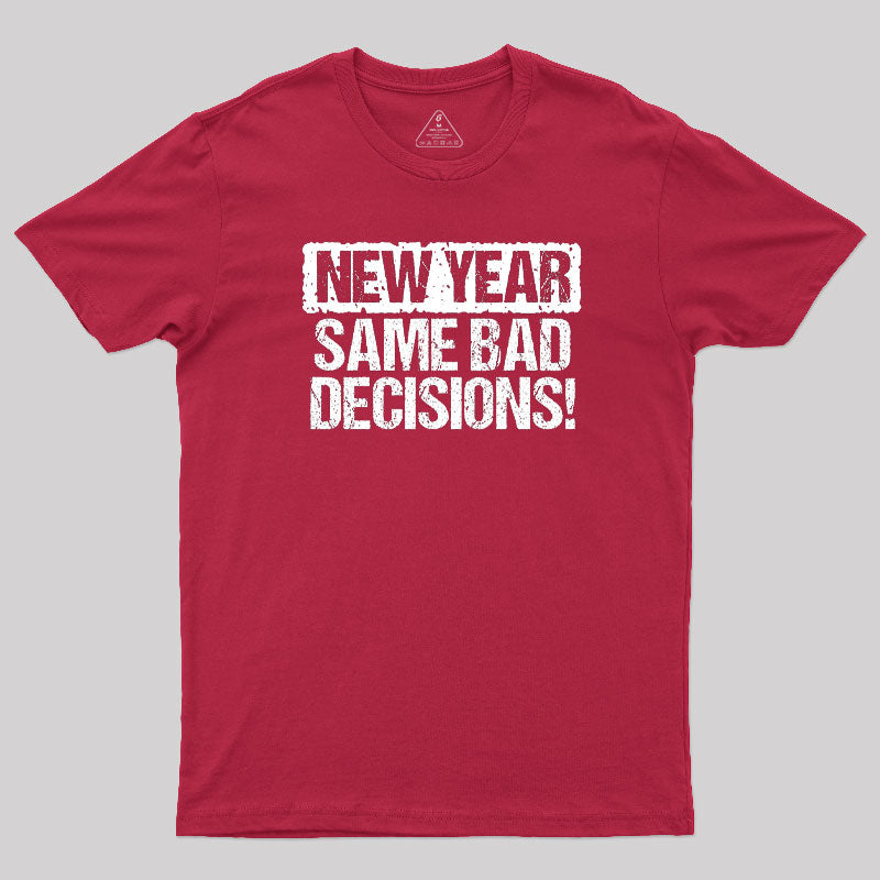 New Year Same Bad Decisions T-Shirt