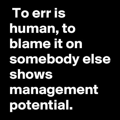 To Blame it on Somebody Else Shows Management Potential Geek T-Shirt