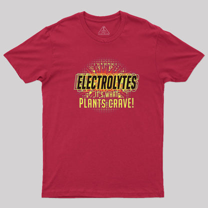 Electrolytes, It's What Plants Crave! T-Shirt