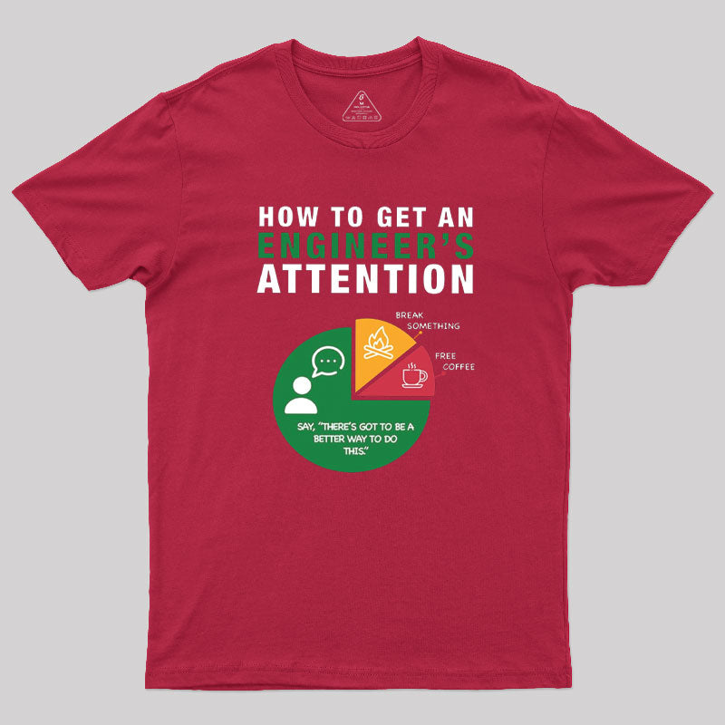 How To Get An Engineer's Attention T-Shirt