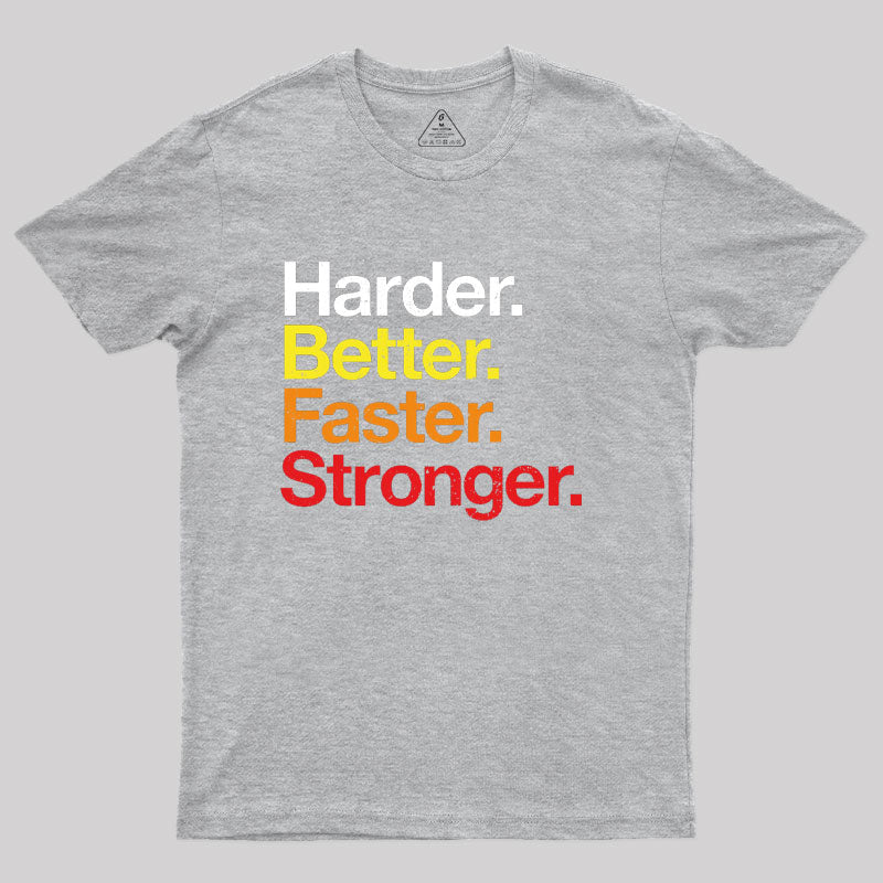 Harder, Better, Faster, Stronger T-Shirt