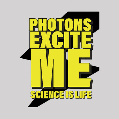 Photons Excite Me Geek T-Shirt